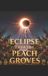 ECLIPSE Bol Eclipse Over the Peach Groves Paperback