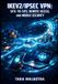 IKEV2/IPSEC Independently Published IKEV2/IPSEC VPN: SITE-TO-SITE, REMOTE ACCESS, AND MOBILE SECURITY: Implement Encryption, Authentication, NAT Traversal, and MOBIKE for Enterprise and Cloud VPN Deployments Paperback