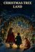 Christmas-Tree Land Christmas-Tree Land: A Snowbound Journey into the Secret Kingdom Beyond the Fir Trees