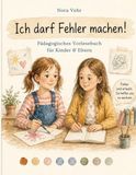 Ich darf Fehler machen!: Pädagogisches Vorlesebuch für Kinder und Eltern