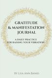 Gratitude & Manifestation Journal: A Daily Practice to Raising Your Vibration