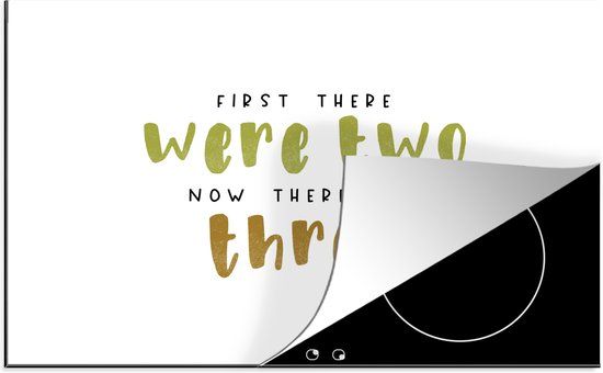 KitchenYeah® Inductie beschermer 77x51 cm - First there were two now there are three - Spreuken - Quotes - Baby