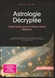 Astrologie Décryptée: Votre Guide pour le Thème Astral Moderne