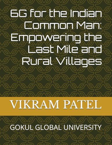 6G 6G for the Indian Common Man: Empowering the Last Mile and Rural Villages