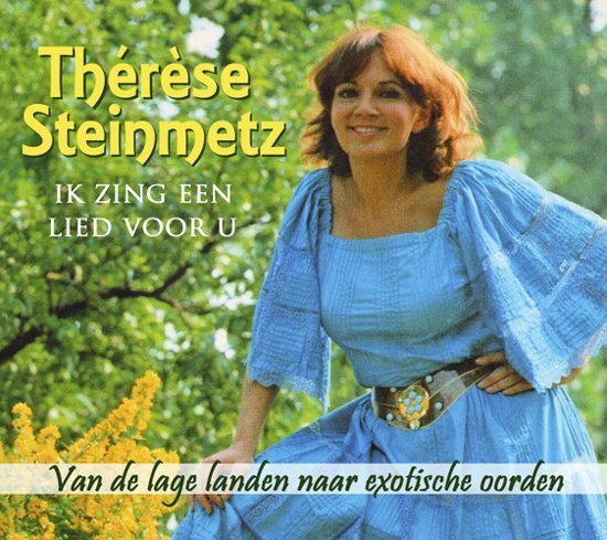 Therese Steinmetz Het Beste Van Thérèse Steinmetz Ik Zing Een Lied