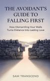 The Independently Published The Avoidant's Guide to Falling First