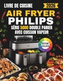 Livre Philips Livre de Cuisine Air Fryer Série 5000 Double Panier avec Cuisson Vapeur