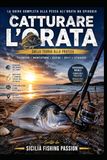 LA PESCA ALL’ORATA: Tecniche, strategie e segreti della Regina dei fondali