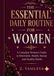 THE ESSENTIAL DAILY ROUTINE FOR WOMEN: A Complete Women's Guide to Movement, Health, Beauty and Healthy Habits