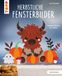 Herbstliche frechverlag GmbH Herbstliche Fensterbilder (kreativ.kompakt)
