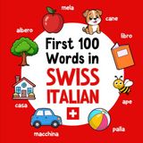 First 100 Words in Swiss Italian: Bilingual English Swiss Italian Picture Book for Kids with Pronunciations, Language Learning Flashcards, Dictionary for Babies, Toddlers, and Children: 2