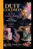DUFF GOLDMAN: The Art of Creative Baking and Modern Pastry Design