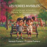 LES FERIDES INIVISIBLES: Un conte per entendre i reparar ferides emocionals