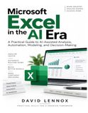 Microsoft Excel in the AI Era: A Practical Guide to AI-Assisted Analysis, Automation, Modeling, and Decision-Making