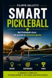 Smart Pickleball: Il metodo per giocare meglio senza giocare più forte