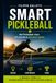 Smart Pickleball: Il metodo per giocare meglio senza giocare più forte