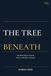 The Tree Beneath: The Hidden Systems Beneath Money, Leadership, and Legacy