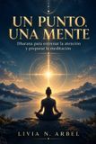 UN Libri GmbH UN PUNTO, UNA MENTE. Dharana para entrenar la atención y preparar la meditación