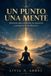 UN Libri GmbH UN PUNTO, UNA MENTE. Dharana para entrenar la atención y preparar la meditación