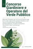 Concorso Giardiniere e Operatore del Verde Pubblico: Manuale Completo per le Prove d'Esame negli Enti Locali: Agronomia Urbana, Potatura, Uso Sicuro ... Fitosanitari, Sicurezza e Quiz Commentati