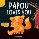 Papou Loves You: The Bond and Love Between a Grandfather and His Grandchild