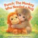 Punch: The Monkey Who Needed a Hug