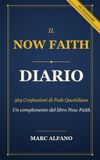 Il Now Faith Il Diario Now Faith: 365 Confessioni di Fede Quotidiane, Un complemento di Now Faith