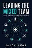 Leading Libri GmbH Leading the Mixed Team: Manage People and AI Agents Without Losing Trust, Accountability, or Judgment Paperback