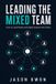 Leading Libri GmbH Leading the Mixed Team: Manage People and AI Agents Without Losing Trust, Accountability, or Judgment Paperback