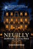 NEUILLY — DERRIÈRE LES FAÇADES: L’Empire des apparences