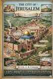 THE CITY OF JERUSALEM: Illustrated Large Print Edition: A Comprehensive Archaeological and Historical Exploration of the Holy City by Col. C. R. Conder