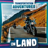 On Kidhaven Publishing Transportation Adventures- On Land Hardcover