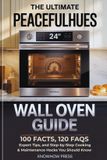 The PeacefulHues The User Guide Book-The Ultimate PeacefulHues 24\" Wall Oven Guide