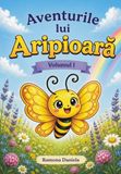 Aventurile lui Aripioara: Carte pentru copii (editie in limba romana)