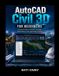 AutoCAD Independently Published AutoCAD Civil 3D for Beginners: Practical Guide to Grading, Drainage, Road Design, and Engineering Projects