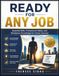 Ready for Any Job: Essential Skills, Professional Habits, and Workplace Knowledge for Career Success
