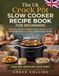 The Crock-Pot The Uk Crock-Pot Slow Cooker Recipe Book For Beginners: 300 Easy, Budget-Friendly Meals for One or Two with Simple Prep, Less Waste, and Everyday Comfort