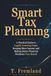 Smart Tax Planning: A Practical Guide to Legally Lowering Taxes, Keeping More Income, and Making Better Financial Decisions Year-Round