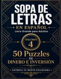 Sopa de Letras en Español Letra Grande para Adultos: 50 Puzzles de Dinero e Inversión: Entrena tu mente financiera mientras te diviertes