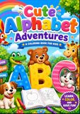 Cute Alphabet Adventures: An Educational Coloring Book for Toddlers & Preschoolers (Ages 3-6)