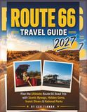 Route 66 Route 66 Travel Guide 2027: Plan the Ultimate Route 66 Road Trip with Scenic Byways, Hidden Gems, Iconic Diners & National Parks