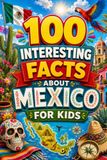 100 Mexico 100 Interesting Facts About Mexico For Kids