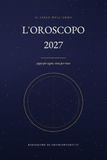 L'Oroscopo 2027: Il cielo dell'anno, segno per segno, mese per mese