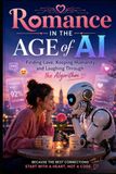 Romance in the Age of AI: Finding Love, Keeping Humanity, and Laughing Through the Algorithm