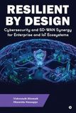 Resilient Libri GmbH Resilient by Design: Cybersecurity and SD-WAN Synergy for Enterprise and IoT Ecosystems