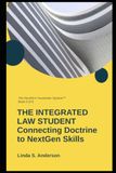 THE INTEGRATED LAW STUDENT: Connecting Doctrine to NextGen Skills