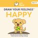 Little Dove's Draw Your Feelings - HAPPY: Step by Step Drawing to Help Kids Understand and Calm Big Feelings