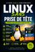 Linux sans Prise de Tête: Guide complet pour débutants
