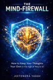 The Independently Published The Mind-Firewall: How to Keep Your Thoughts Your Own in the Age of Neuro-AI Paperback
