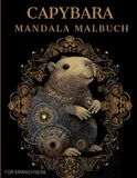 Capybara Capybara Mandala Malbuch: Capybara Ausmalbuch mit Mandala-Motiven für Erwachsene